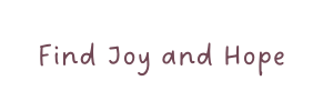 Find Joy and Hope