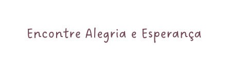 Encontre Alegria e Esperança