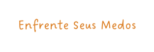 Enfrente Seus Medos